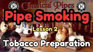 Pipe Smoking Lesson 2 - Tobacco Preparation #tobacco #pipesmoking