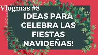 Como CELEBRAR Estas FIESTAS NAVIDEÑAS - Vlogmas #8