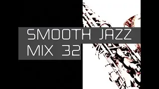 Smooth Jazz Mix 32