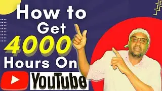 How to get 4000 watch time  hours on Youtube