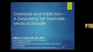 Meiklejohn Lecture | Overdose and Addiction: A Despairing Yet Treatable Medical Disorder | Dr. Samet