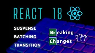 What's New With React 18? - Suspense, Batching, Transition
