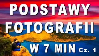 👉PODSTAWY FOTOGRAFII w 7 Minut. Cz. 1 Super tutorial foto. Sekrety Fotografii.
