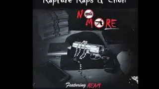 Rapture Raps & Enon -NO MORE Featuring REAM (CHH)