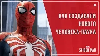 The Making of Marvel's Spider-Man 2018 I How Spider-Man 2018 Was Made