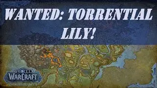 Wanted: Torrential Lily! Wow Quest