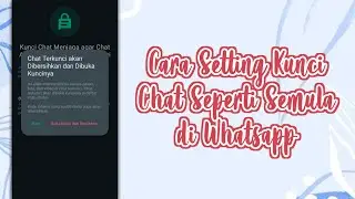 CARA SETTING KUNCI CHAT SEPERTI SEMULA DI WHATSAPP