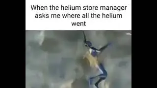 helium store manager: woah