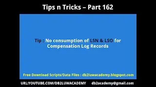Tips n Tricks Part 162 No Consumption of LSN & LSO for Compensation Log Records