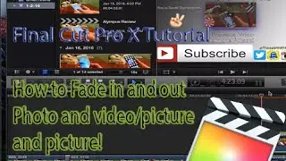 Final Cut Pro X Tutorial How to Fade In and Out Videos and photos and video/Picture and picture!
