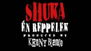 SHUKA - ÉN REPPELEK (PROD. BY KENNY BLANCO)