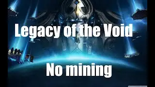 Starcraft II: Legacy of the Void Campaign - No mining