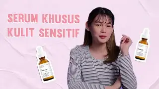 Ini Rahasia Cara Memilih Serum untuk Kulit Super Sensitif! Auto Glowing Tanpa Iritasi!