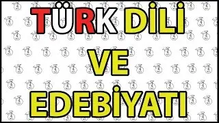 Türk Dili ve Edebiyatı Hakkında Her Şey