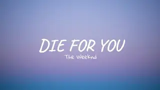 The Weeknd - Die For You (Lyrics)