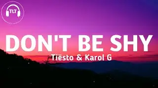Tiësto & Karol G - Don't Be Shy (Lyrics)