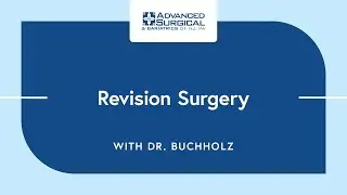 Revision Surgery with Dr. Buchholz