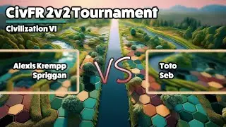 Civ6 | CivFR 2v2 | Alexis Krempp & Spriggan vs Toto & Seb