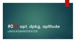 LinuxAdministrator - apt, aptitude, dpkg 