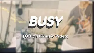 Busy (Official Music Video)