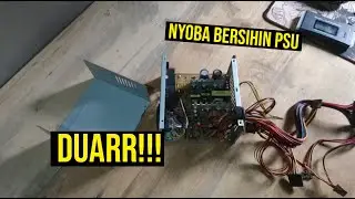 Saya Mencoba Berexperiment Membersihkan PSU dengan Cara Dibongkar