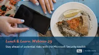 Lunch and Learn 29: Stay ahead of potential risks with the Microsoft Security Toolkit