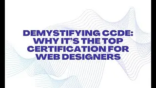 Demystifying CCDE: Why it's the top certification for web designers