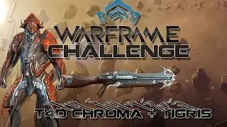 Challenge (Warframe) T4 Defence - Chroma + Tigris w/ Tactical Potato