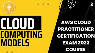 Cloud Computing Models | Beginners AWS Cloud Practitioner Certification - 03
