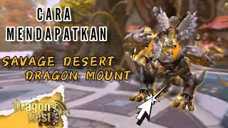 Dragon Nest SEA - TUTORIAL CARA MENDAPATKAN MOUNT SAVAGE DESSERT DRAGON !!!!!