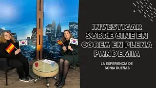 Investigar sobre cine coreano en plena pandemia en Corea del Sur, la experiencia de Sonia Dueñas