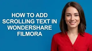 How To Add Scrolling Text In Wondershare Filmora - AshleyHowTo