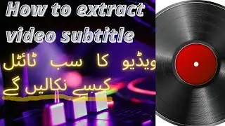 How to extract video subtitle.,,full vadio