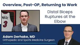 Distal Biceps Ruptures at the Elbow: Overview, Post-OP,  Returning to Work