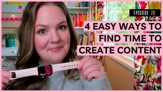 4 Easy Ways to Find Time to Create Content
