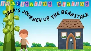 Imagination Station - Jack's Journey Up The Beanstalk