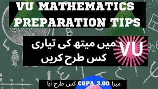 How To Prepare Math In VU | Tips to get 4 GPA  | Formula to score 100 percent Marks in Mathematics