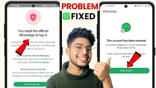 You need the official WhatsApp to log in | need official WhatsApp to use this account,login problem