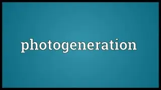 Photogeneration Meaning
