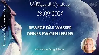Bewege das Wasser Deines ewigen Lebens - Vollmond-Reading am 18.9.2024 mit Maria Magdalena