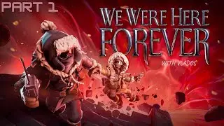 Прохождение WE WERE HERE FOREVER (PART 1) вместе с ВЛАДОСОМ - ЗАПИСЬ СТРИМА