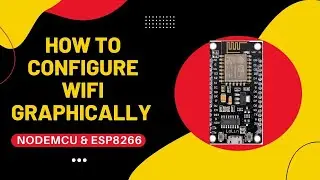 How to configure WIFI credentials on NodeMCU/ESP8266 Graphically