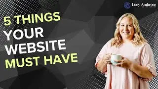 5 Website Fundamentals - 5 things your website absolutely must have.