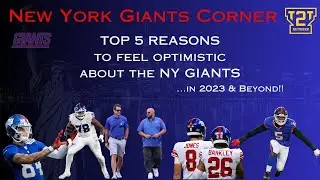 Top 5 Reasons to feel Optimistic about the NY GIANTS...in 2023 & Beyond!!