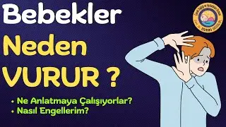 Bebekler Neden VURUR? Çözüm Önerileri...