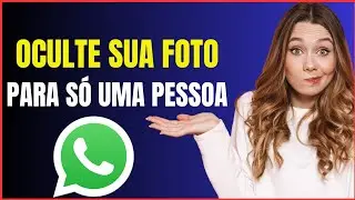 COMO OCULTAR FOTO DO PERFIL DO WHATSAPP PARA APENAS UM CONTATO