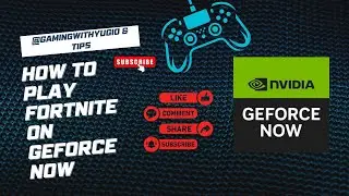 How to Play Fortnite on GeForce now!