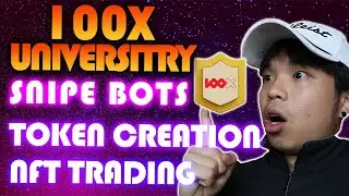 100X University *Learn Everything about Crypto* Snipe bots, Token & NFT Creation