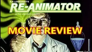 RE-ANIMATOR - MOVIE REVIEW (H.P. Lovecraft Movie)