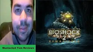 Mustached Tom Reviews Bioshock 2